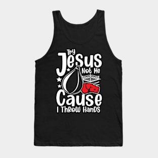 Try Jesus not Me Cause I Throw Hands - Boxing Tank Top